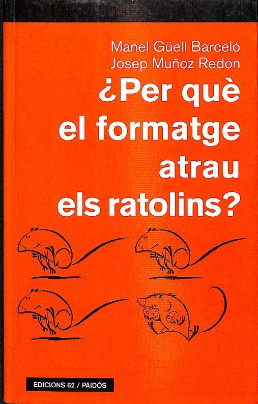 ¿PER QUÈ EL FORMATGE ATRAU ELS RATOLINS? (CATALÁN) | 9788429748970 | MUÑOZ REDÓN, JOSEP / GÜELL BARCELÓ, MANUEL