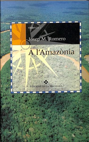 JOSEP M ROMERO  A L´AMAZONIA  TROPICS 1  (CATALÁN) | 9788474108590 | JOSEP M ROMERO 