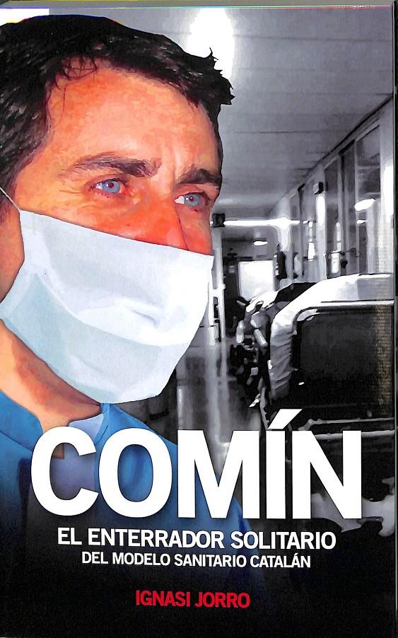 COMÍN EL ENTERRADOR SOLITARIO DEL MODELO SANITARIO CATALÁN | 9788494618642 | IGNASI JORRO COSTA