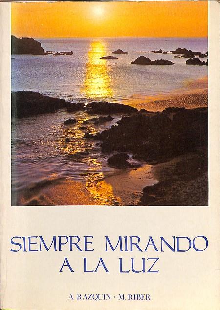 SIEMPRE MIRANDO A LA LUZ | A. RAZQUIN, M.RIBER