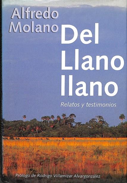 DEL LLANO LLANO - RELATOS Y TESTIMONIOS | ALFREDO MOLANO