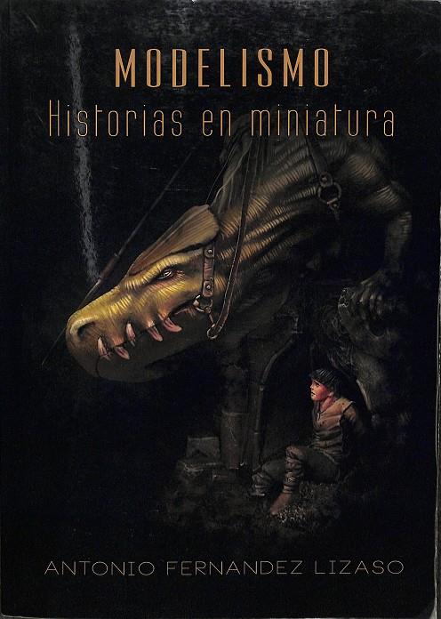 MODELISMO. HISTORIA EN MINIATURA, | ANTONIO FERNANDEZ LIZASO