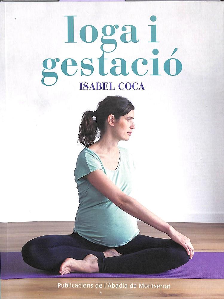 IOGA I GESTACIÓ (CATALÁN) | 9788491910848 | COCA CAMIN, ISABEL