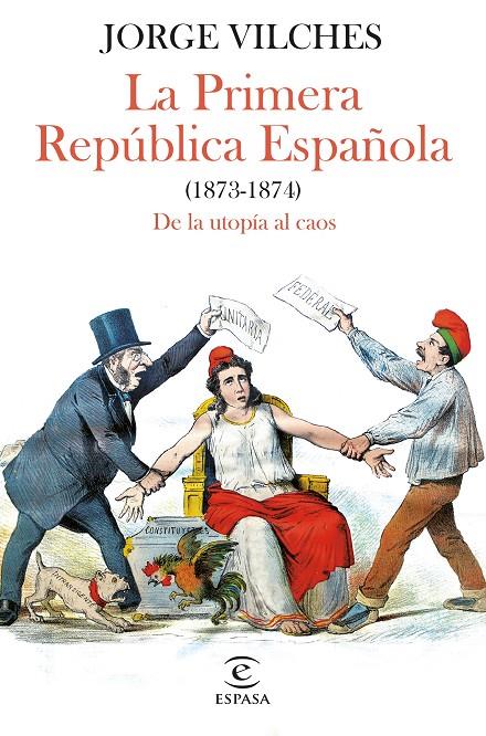 LA PRIMERA REPÚBLICA ESPAÑOLA (1873-1874) | VILCHES, JORGE