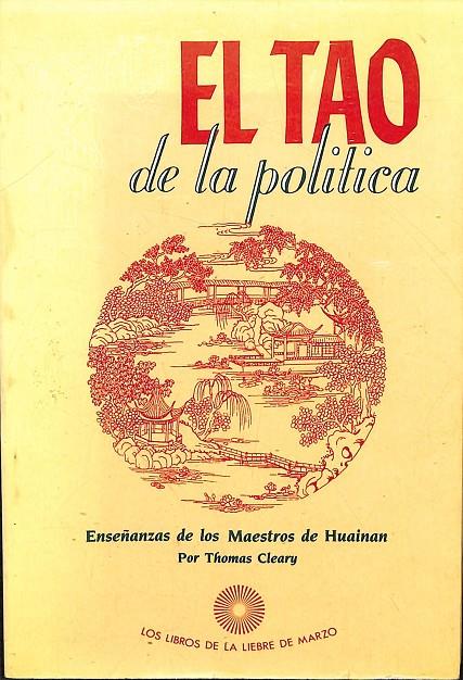 EL TAO DE LA POLÍTICA - ENSEÑANZAS DE LOS MAESTROS DE HUAINAN | THOMAS CLEARY