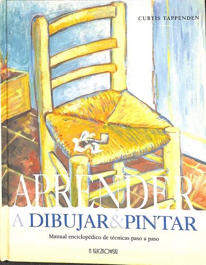 APRENDER A DIBUJAR & PINTAR. MANUAL ENCICLOPÉDICO DE TÉCNICAS PASO A PASO | V.V.A