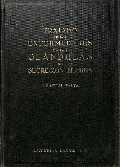 TRATADO DE LAS ENFERMEDADES DE LAS GLÁNDULAS DE SECRECION INTERNA  | WILHELM FALTA 