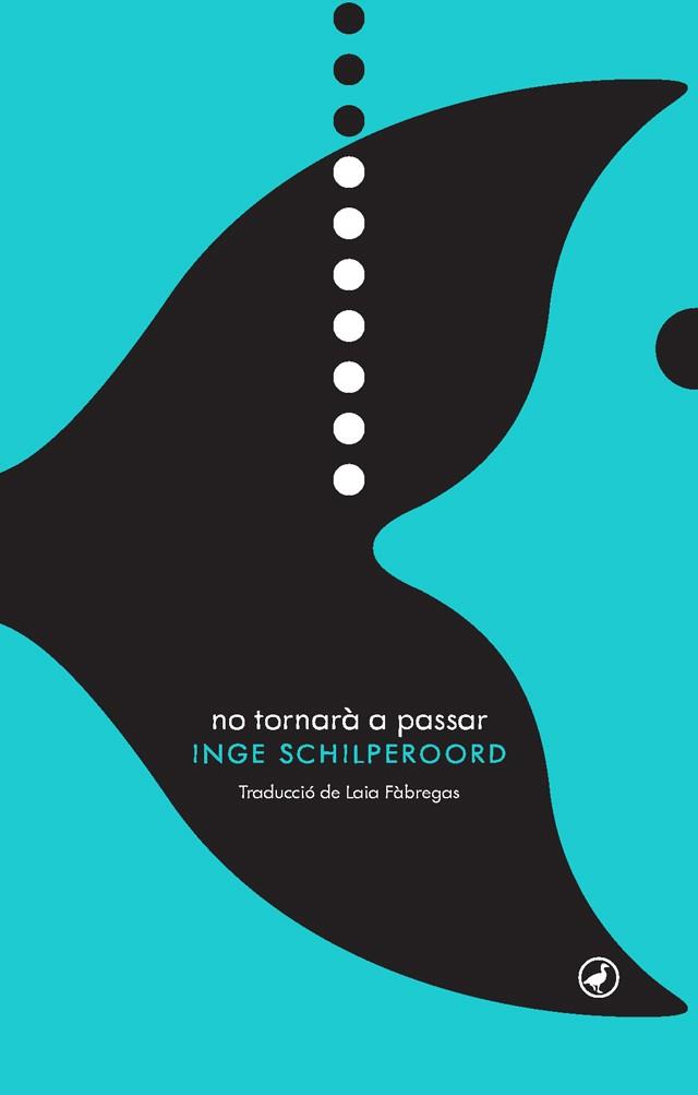 NO TORNARÀ A PASSAR (CATALÁN) | SCHILPEROORD, INGE