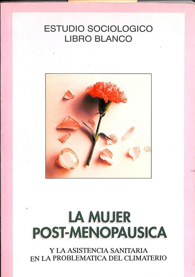 ESTUDIO SOCIOLOGICO LIBRO BLANCO LA MUJER POST - MENOPAUSICA Y LA ASISTENCIA SANITARIA 