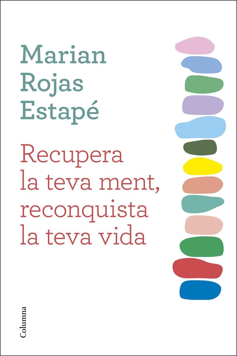 RECUPERA LA TEVA MENT, RECONQUISTA LA TEVA VIDA (CATALÁN) | ROJAS ESTAPÉ, MARIAN