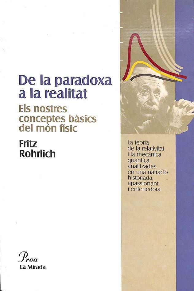 DE LA PARADOXA A LA REALITAT. ELS NOSTRES CONCEPTES BÀSICS DEL MÓN FÍ (CATALÁN) | 9788482564074 | ROHRLICH, FRITZ