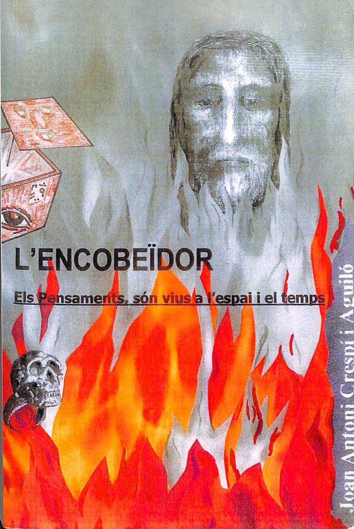 L'ENCOBEIDOR: ELS PENSAMENTS SÓN VIUS A L'ESPAI I EL TEMPS (CATALÁN). | 9788493421700 | JOAN ANTONI CRESPI AGUILO