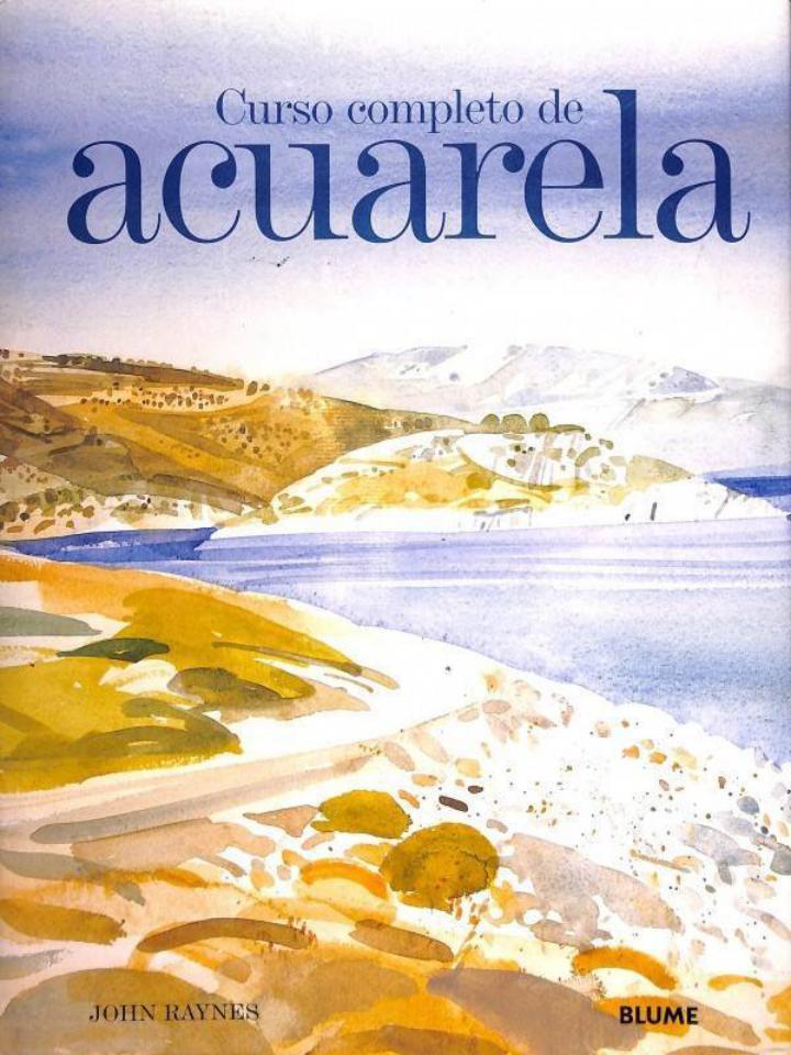 CURSO COMPLETO DE ACUARELA | 9788480766470 | JOHN RAYNES