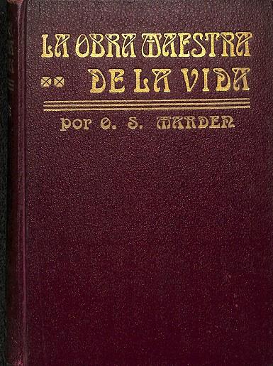 LA OBRA MAESTRA DE LA VIDA | ORISON SWETT MARDEN