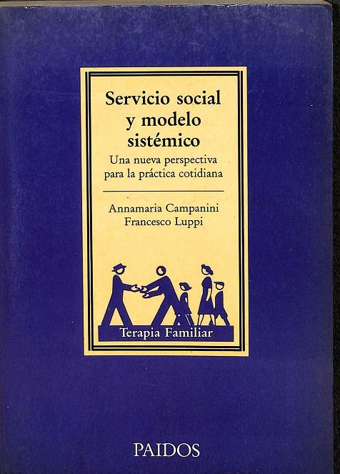 SERVICIO SOCIAL Y MODELO SISTÉMICO TERAPIA FAMILIAR | LUPPI, FRANCESCO/CAMPANINI, ANNAMARIA