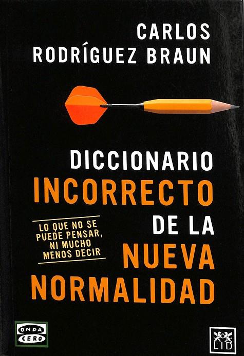 DICCIONARIO INCORRETO DE LAS NUEVA NORMALIDAD. | CARLOS RODRIGUEZ BRAUN
