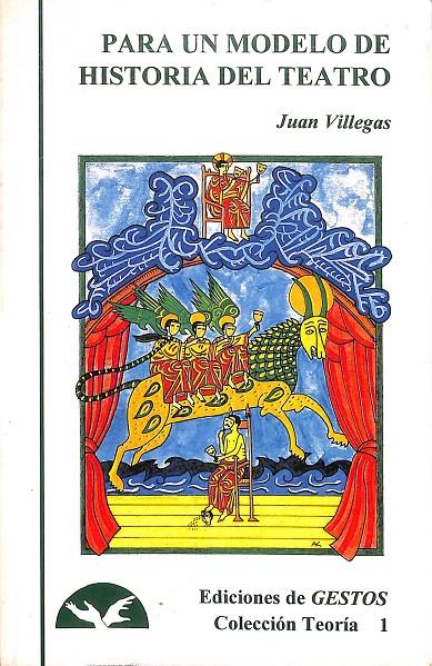 PARA UN MODELO DE HISTORIA DEL TEATRO | JUAN VILLEGAS