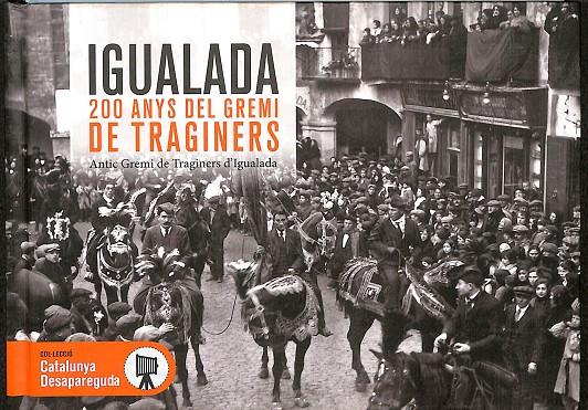 IGUALADA DESAPAREGUDA (CATALÁN) | ANTIC GREMI DE TRAGINERS D'IGUALADA