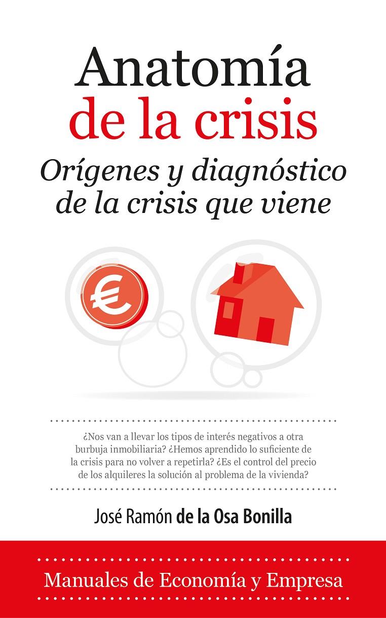 ANATOMÍA DE LA CRISIS ORÍGENES Y DIAGNÓSTICO DE LA CRISIS QUE VIENE | 9788418089169 | JOSÉ RAMÓN DE LA OSA BONILLA
