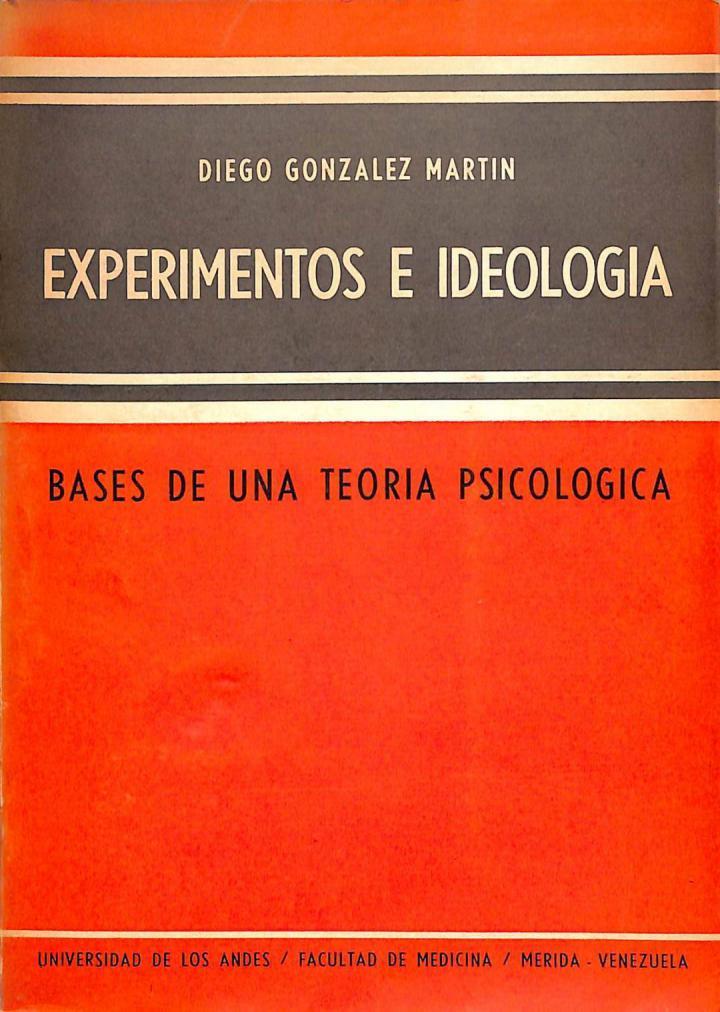 EXPERIMENTOS E IDEOLOGÍA. BASES DE UNA TEORÍA PSICOLÓGICA | DIEGO GONZALEZ MARTIN