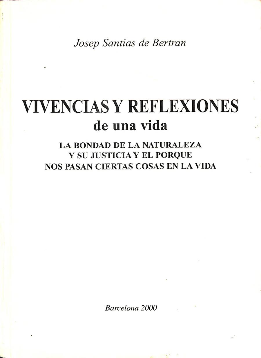 VIVENCIAS Y REFLEXIONES DE UNA VIDA - LA BONDAD Y LA NATURALEZA Y SU JUSTICIA Y EL PORQUE NOS PASAN CIERTAS COSAS EN LA VIDA | 0 | JOSEP SANTIAS DE BERTRAN