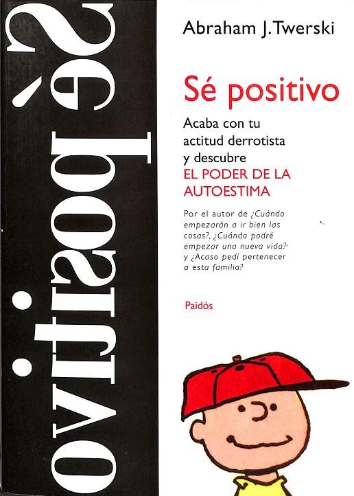 SÉ POSITIVO ACABA CON TU ACTITUD DERROTISTA Y DESCUBRE EL PODER DE LA AUTOESTIMA | ABRAHAM J. TWERSKI