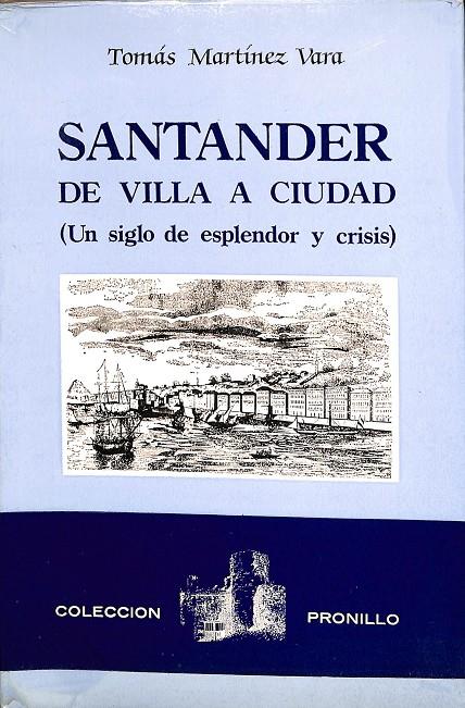 SANTANDER DE VILLA A CIUDAD (UN SIGLO DE ESPLENDOR Y CRISIS) | TOMÁS MARTÍNEZ VARA
