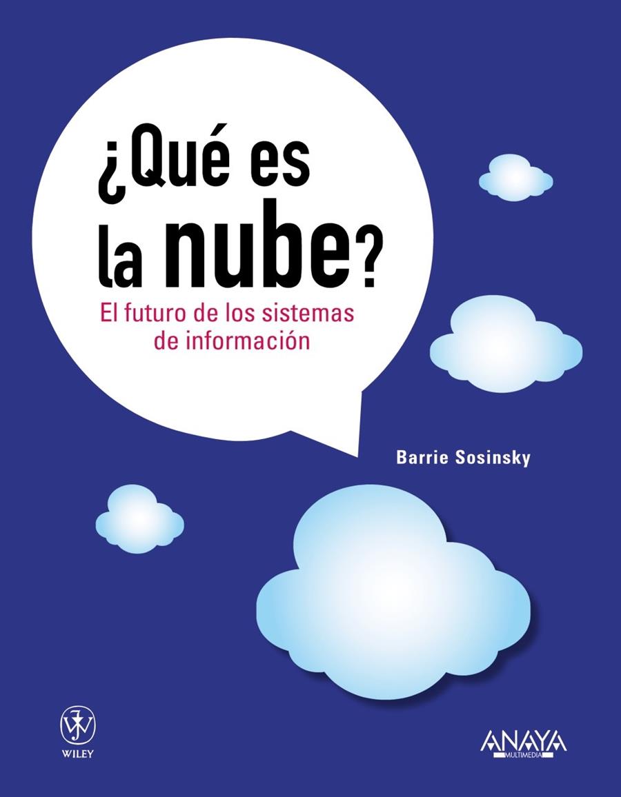 QUÉ ES LA NUBE EL FUTURO DE LOS SISTEMAS DE INFORMACIÓN | 9788441530249 | SOSINSKY, BARRIE