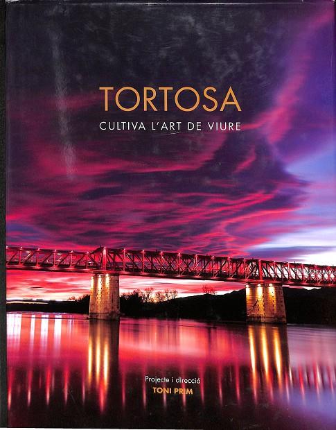 TORTOSA.  CULTIVA L`ART DE VIURE (CATALÁN) | PRIM ORTIS, ANTONI