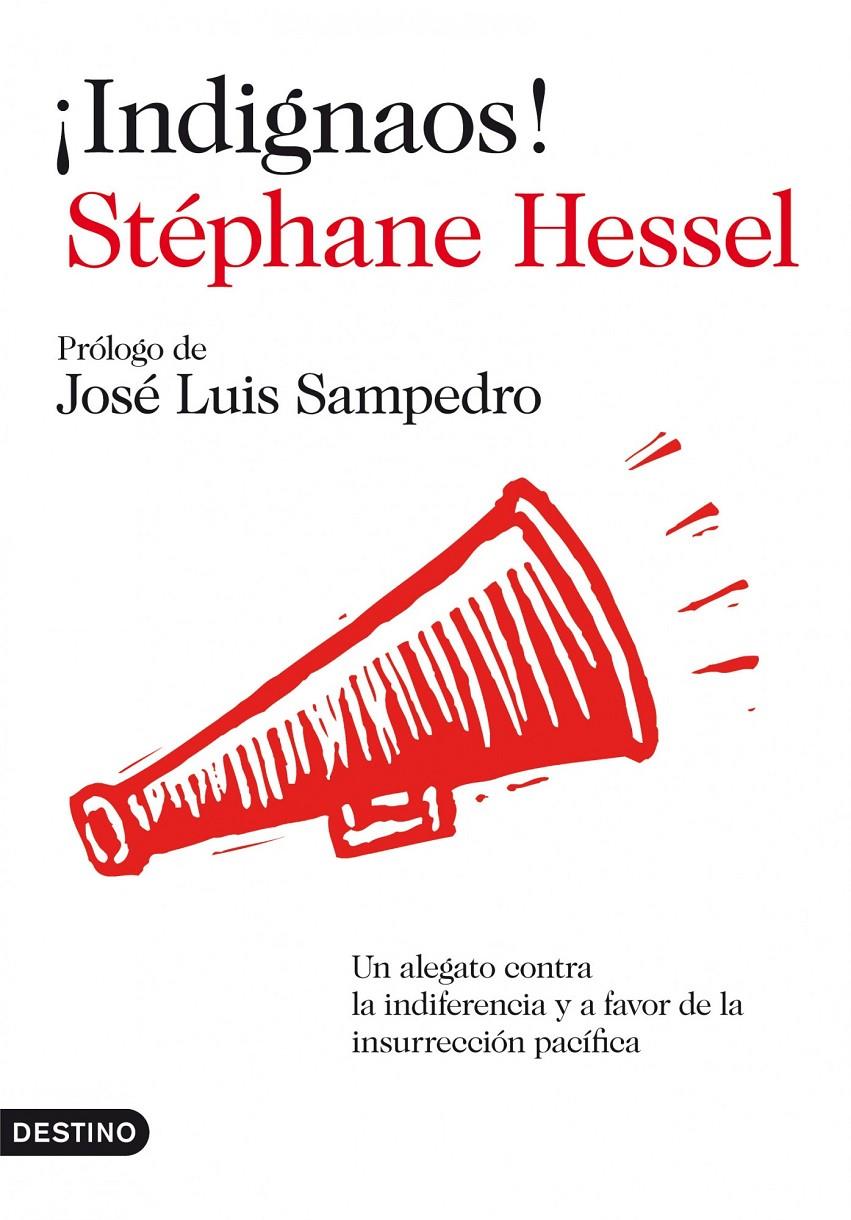 ¡INDIGNAOS! - UN ALEGATO CONTRA LA INDIFERENCIA Y A FAVOR DE LA INSURRECCIÓN PACÍFICA | HESSEL, STÉPHANE