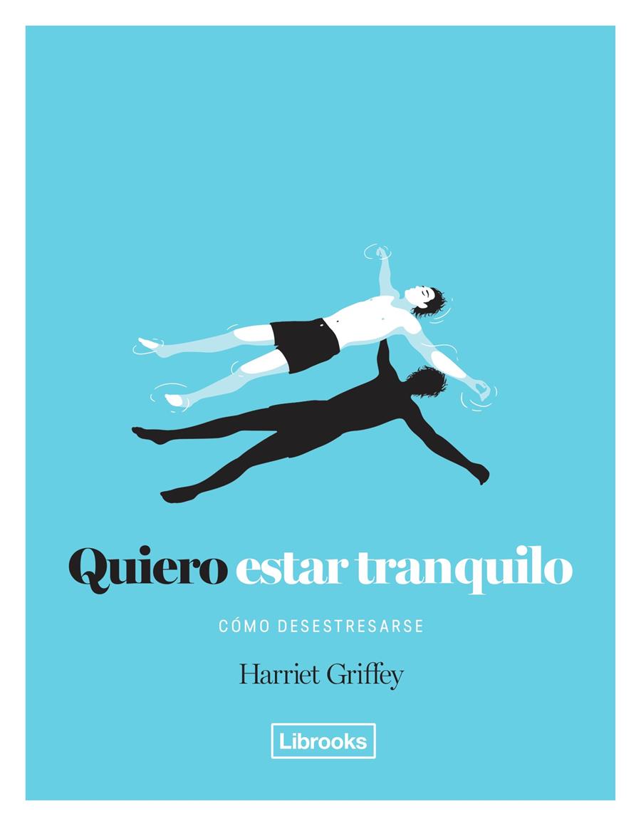 QUIERO ESTAR TRANQUILO - CÓMO DESESTRESARSE | GRIFFEY, HARRIET
