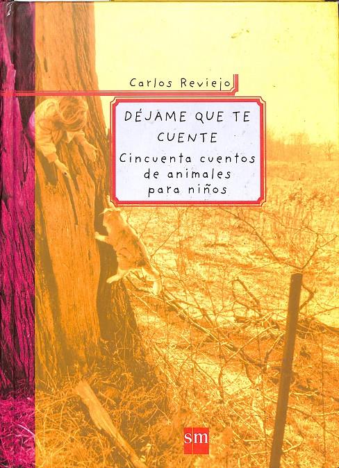 DÉJAME QUE TE CUENTE - CINCUENTA CUENTOS DE ANIMALES PARA NIÑOS | 9788434871663 | REVIEJO, CARLOS