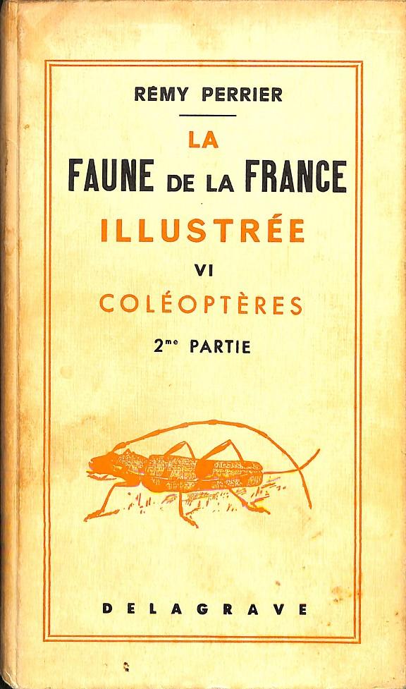 LA FAUNE DE LA FRANCE ILLUSTRÉE VI COLEOPTERES 2 PARTIE (FRANÇES) | REMY PERRIER