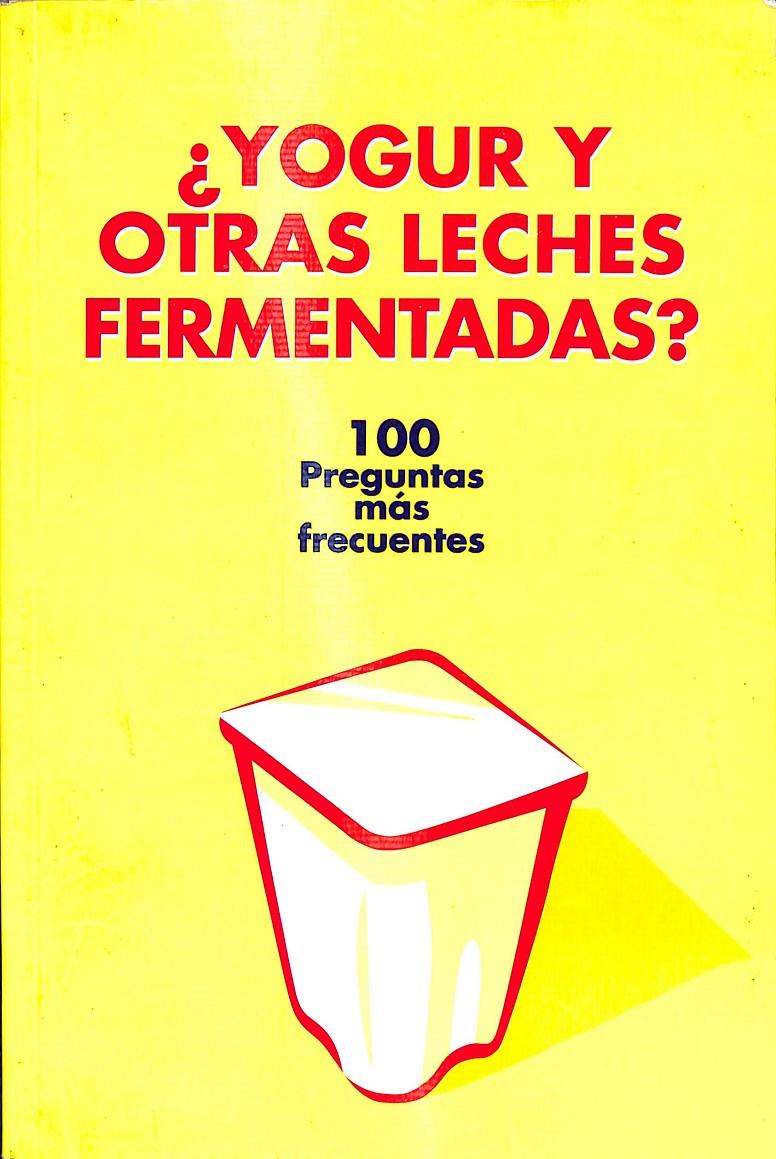 YOGUR Y OTRAS LECHES FERMENTADAS - 100 PREGUNTAS MÁS FRECUENTES | 0 | SANZ PÉREZ, BERNABÉ