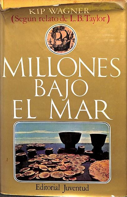 MILLONES BAJO EL MAR  | KIP WAGNER