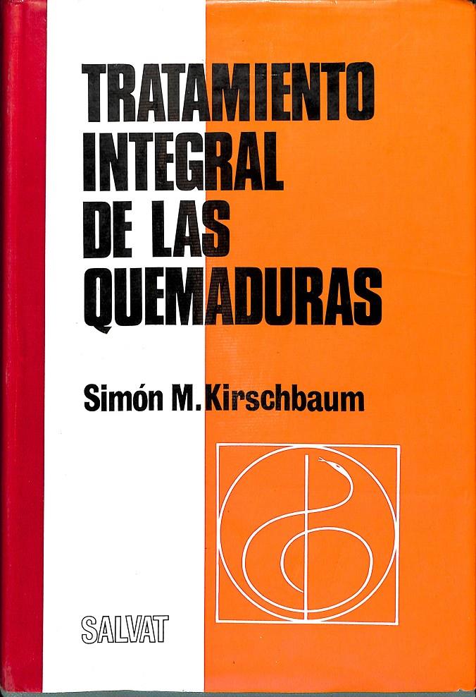 TRATAMIENTO INTEGRAL DE LAS QUEMADURAS | SIMÓN M.KIRSCHBAUM