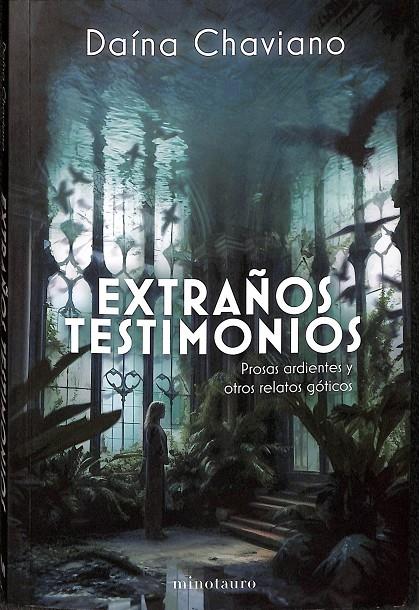 EXTRAÑOS TESTIMONIOS. PROSAS ARDIENTES Y OITROS RELATOS GÓTICOS. | DAINA CHAVIANO