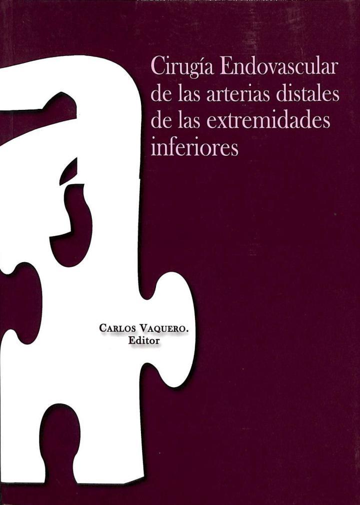 CIRUGÍA ENDOVASCULAR DE LAS ARTERIAS DISTALES DEL MIEMBRO INFERIOR | 9788461328772 | CARLOS VAQUERO PUERTA