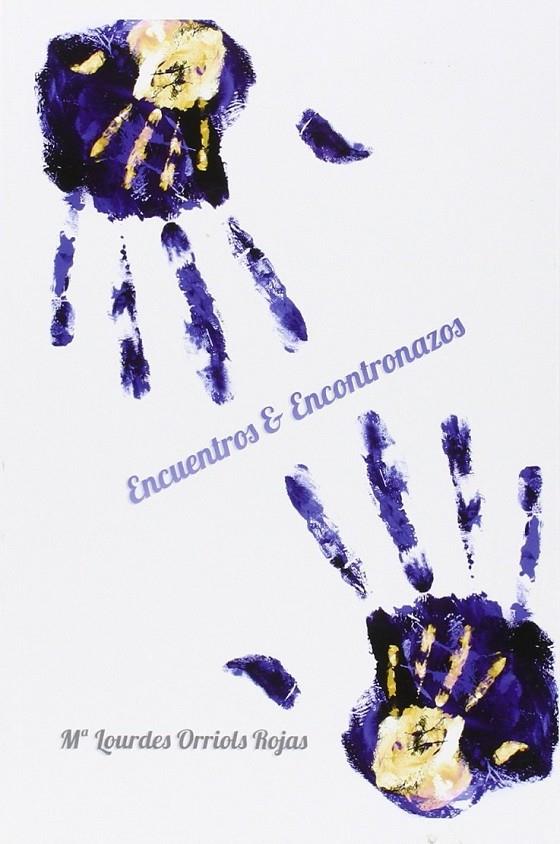 ENCUENTROS Y ENCONTRONAZOS | 9788494391507 | ORRIOLS ROJAS, Mª LOURDES