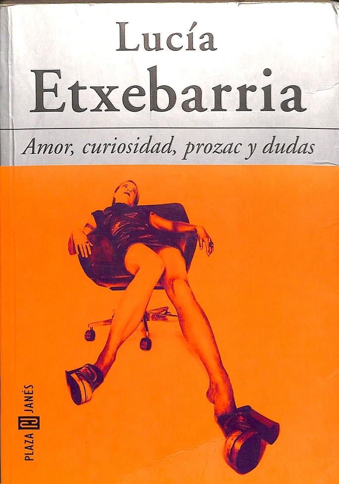 AMOR, CURIOSIDAD, PROZAC Y DUDAS | 9788401329685 | LUCÍA ETXEBARRIA