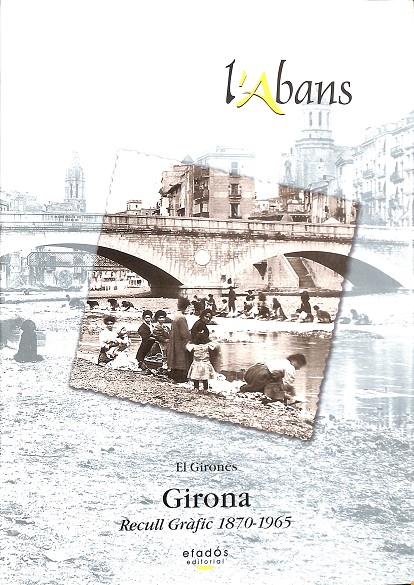 L' ABANS GIRONA RECULL GRÀFIC 1870-1965 (CATALÁN) | JOSEP MAYMÍ RICH