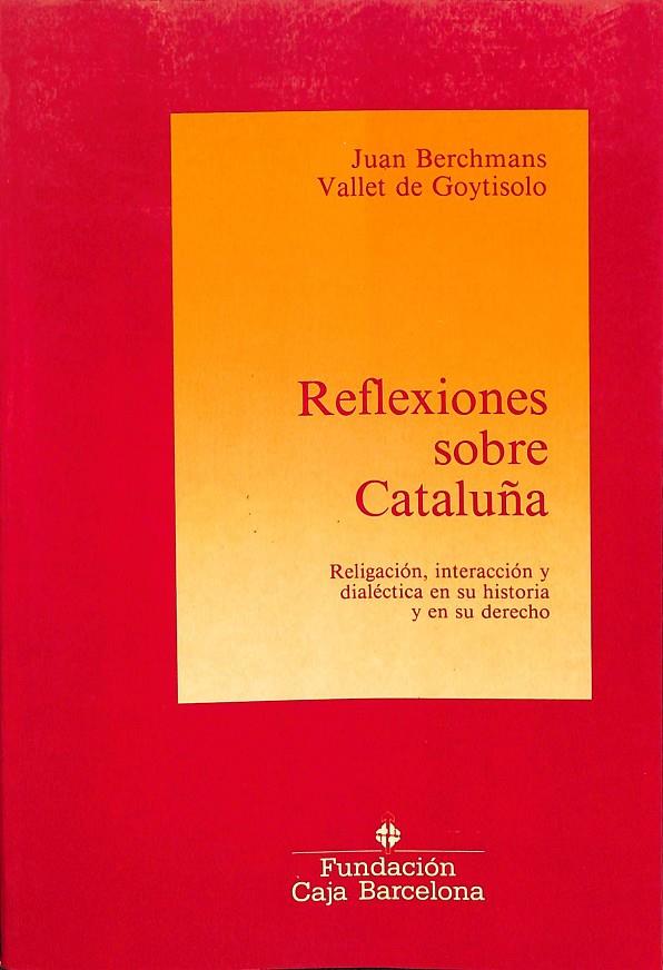 REFLEXIONES SOBRE CATALUÑA | JUAN BERCHMANS - VALLET DE GOYTISOLO