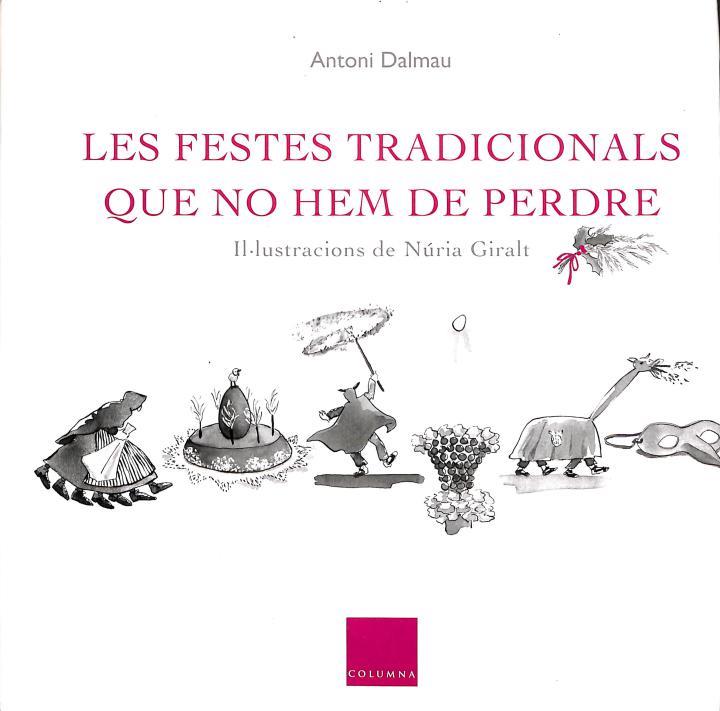 LES FESTES TRADICIONALS QUE NO HEM DE PERDRE (CATALÁN). | 9788466413305 | ANTONI DALMAU I RIBALTA