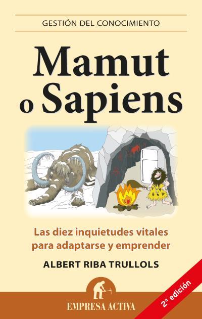 MAMUT O SAPIENS LAS DIEZ INQUIETUDES VITALES PARA ADAPTARSE Y EMPRENDER | 9788496627574 | RIBA, ALBERT