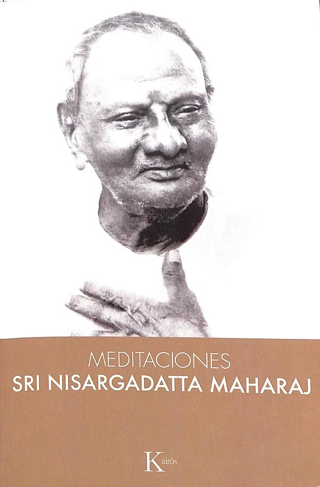 MEDITACIONES CON SRI NISARGADATTA MAHARAJ | SRI NISARGADATTA MAHARAJ