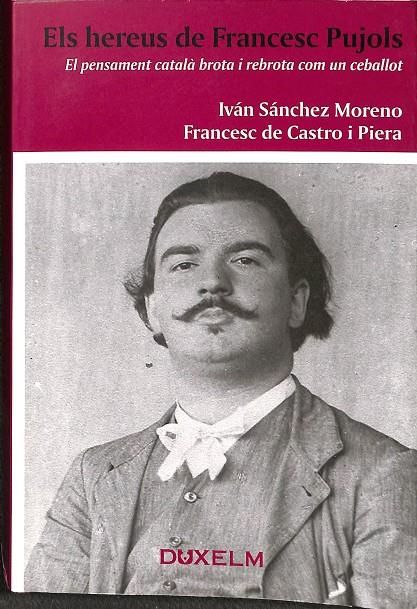 ELS HEREUS DE FRANCESC PUJOLS (CATALÁN) | 9788493643119 | SÁNCHEZ MORENO, IVÁN/CASTRO I PIERA, FRANCESC