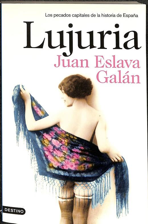 LUJURIA - LOS PECADOS CAPITALES DE LA HISTORIA DE ESPAÑA | JUAN ESLAVA GALÁN 
