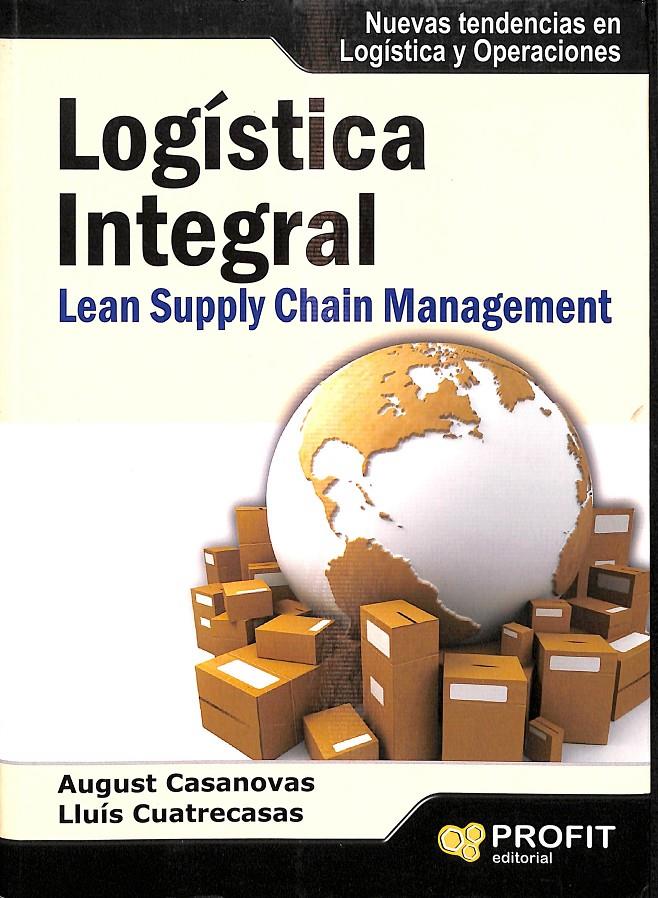 LOGÍSTICA INTEGRAL - LEAN SUPPLY CHAIN MANAGEMENT | CASANOVAS I VILLANUEVA, AUGUST/CUATRECASAS ARBÓS, LLUÍS