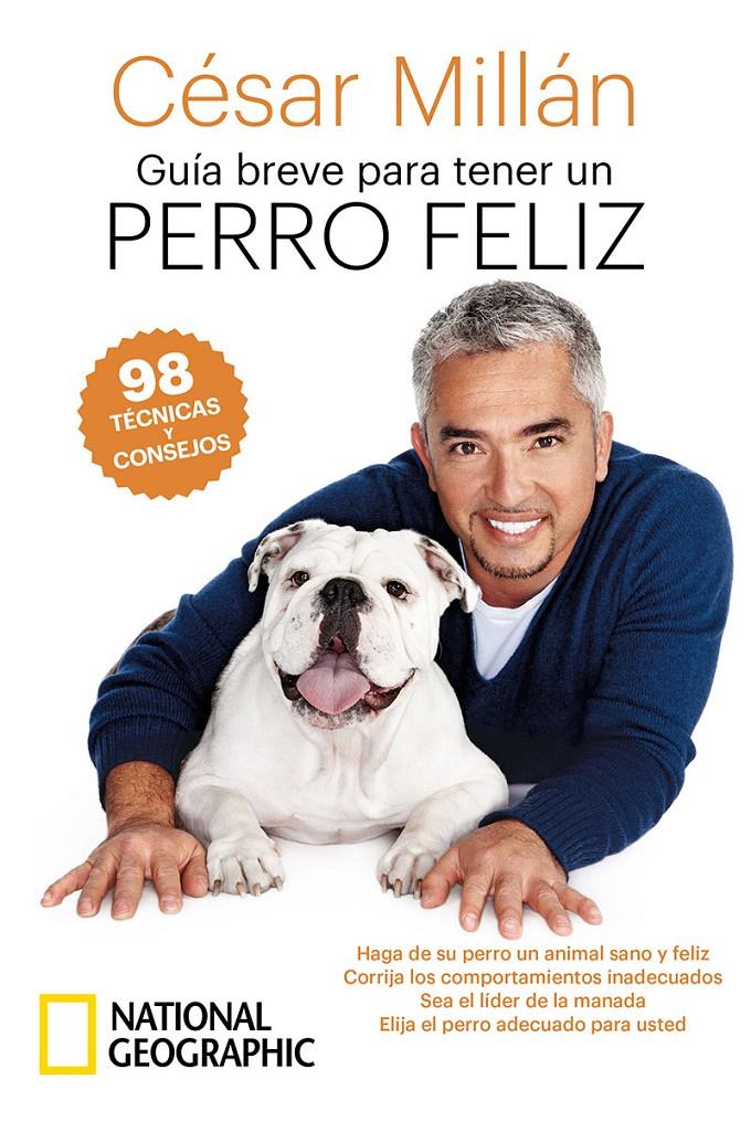 GUÍA BREVE PARA TENER UN PERRO FELIZ | MILLAN, CÉSAR