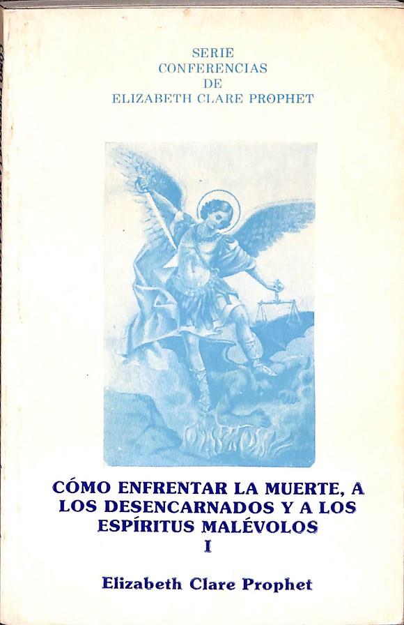 CÓMO ENFRENTAR LA MUERTE, A LOS DESENCARNADOS Y A LOS ESPÍRITUS MALÉVOLOS I | ELISABETH CLARE PROPHET